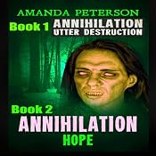 Utter Destruction & Hope: Annihilation, Books 1 & 2 | [Amanda Peterson]