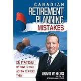 Canadian Retirement Planning Mistakes: 49 Key Strategies on How to Take Action to Avoid Themby Hicks Grant Hicks