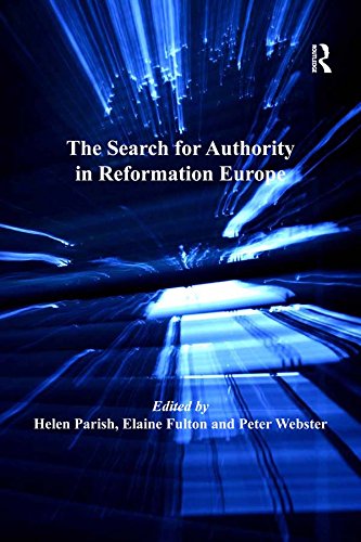 The Search for Authority in Reformation Europe (St Andrews Studies in Reformation History)