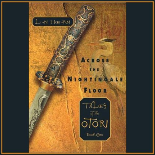 Across the Nightingale Floor: Tales of the Otori, Book One