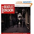 The Beatles' London: The Ultimate Guide to Over 400 Beatles Sites in and Around London