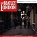 The Beatles' London: The Ultimate Guide to Over 400 Beatles Sites in and Around London