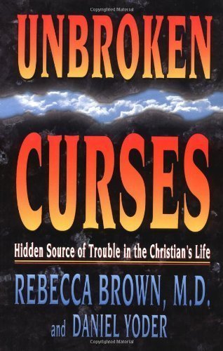 Unbroken Curses by Rebecca Brown, Daniel Yoder (1995)