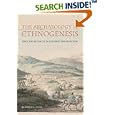 The Archaeology of Ethnogenesis: Race and Sexuality in Colonial San Francisco by Barbara L. Voss