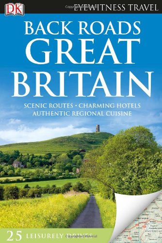 Back Roads Great Britain (Eyewitness Travel Back Roads)