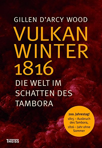 Vulkanwinter 1816: Die Welt im Schatten des Tambora (German Edition)