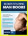 Secrets To Losing Man Boobs: The Essential Nutritional Guide For Change