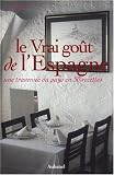 Le Vrai go�t de l'Espagne : Une travers�e du pays en 50 recettes