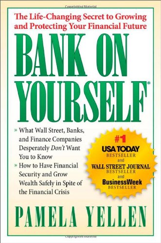 Bank On Yourself: The Life-Changing Secret to Protecting Your