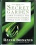 The Secret Garden: Dawn to Dusk in the Astonishing Hidden World of the Garden
