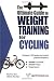 The Ultimate Guide to Weight Training for Cycling (The Ultimate Guide to Weight Training for Sports, 9) (The Ultimate Guide to Weight Training for Sports, ... Guide to Weight Training for Sports, 9)