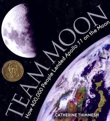 [(Team Moon: How 400,000 People Landed Apollo 11 on the Moon )] [Author: Catherine Thimmesh] [Jun-2006]