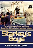 Starkey's Boys: The U.S. Salvage Navy and Navy Deep Sea Diving in the Hawaiian Islands