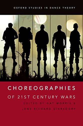 Choreographies of 21st Century Wars (Oxford Studies in Dance Theory)