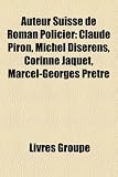 Auteur Suisse de Roman Policier: Claude Piron, Michel Diserens, Corinne Jaquet, Marcel-Georges Pretre