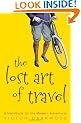 The Lost Art of Travel: A Handbook for the Modern Adventurer