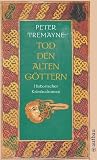 Tod den alten G�ttern: Historischer Kriminalroman (Schwester Fidelma ermittelt)