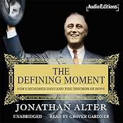 The Defining Moment: FDR's Hundred Days and the Triumph of Hope | [Jonathan Alter]