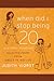 When Did I Stop Being Twenty: And Other Injustices (Judith Viorst's Decades)