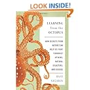 Learning From the Octopus: How Secrets from Nature Can Help Us Fight Terrorist Attacks, Natural Disasters, and Disease