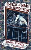 Swizzle de brax and the blungaphone