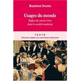 Usages du monde : R�gles du savoir-vivre dans la soci�t� modernepar Baronne Staffe