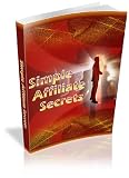 Cover for 'Simple Affiliate Secrets- Discover My Simple Bank-Breaking Secrets To Generate Big Cash ! You MUST Own'