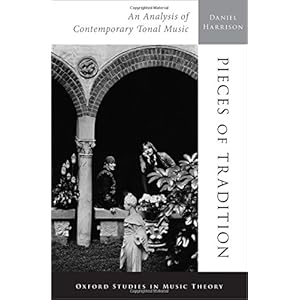 Pieces of Tradition: An Analysis of Contemporary Tonal Music (Oxford Studies in Music Theory)