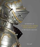 MASTERPIECES OF EUROPEAN ARMS AND ARMOUR IN THE WALLACE COLLECTION