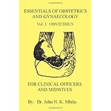 essentials of obstetrics and gynaecology for clinical officers and midwives vol i obstetrics