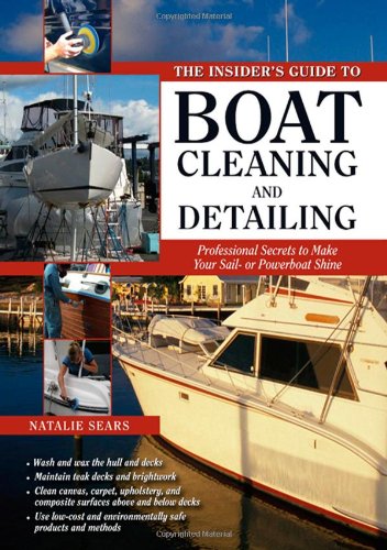 The Insider's Guide to Boat Cleaning and Detailing: 