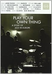 Play Your Own Thing - A Story of Jazz in Europe