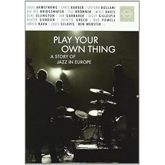 Play Your Own Thing: Story Of Jazz In Europe [DVD]