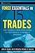 Forex Essentials in 15 Trades: The Global-View.com Guide to Successful Currency Trading (Wiley Trading)
