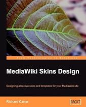 MediaWiki Skins Design: Designing attractive skins and templates for your MediaWiki site