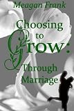 Choosing To Grow: Through Marriage
