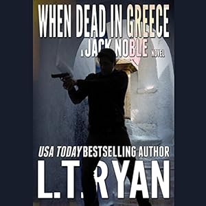 When Dead in Greece - Jack Noble, Book 5 - L. T. Ryan
