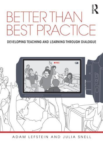 Better than Best Practice: Developing teaching and learning through dialogue 1st edition by Lefstein, Adam, Snell, Julia (2014) Paperback