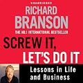 Screw It, Let's Do It: Lessons in Life and Business (Unabridged)