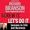 Screw It, Let's Do It: Lessons in Life and Business