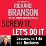 Screw It, Let's Do It: Lessons in Life and Business