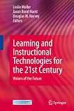 Learning and Instructional Technologies for the 21st Century: Visions of the Future