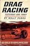 Drag Racing, Yesterday and Today: The Story of the Fastest Sport in the World