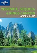 Yosemite, Sequoia and Kings Canyon (Lonely Planet National Parks Guides)