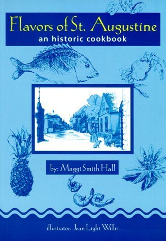 Flavors of St. Augustine: An Historic Cookbook by Hall, Maggi Smith, Smith Hall, Maggi (1999) Paperback