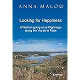 looking for happiness a woman going on a pilgrimage along the via de la plata
