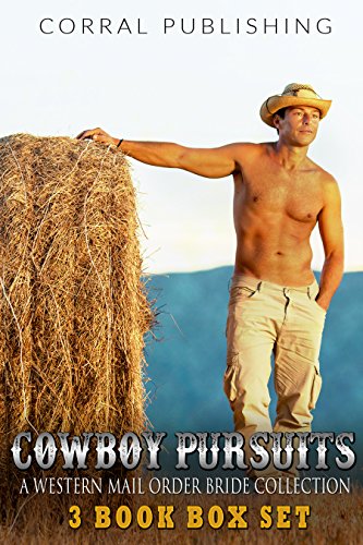 ROMANCE: WESTERN ROMANCE:Cowboy Pursuits (Western Historical Alpha Male Bride Romance) (Mail Order Brides Western Contemporary Romance Box Set)