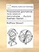 Propositiones Geometric], More Veterum Demonstrat], ... Auctore Matth]o Stewart, ...