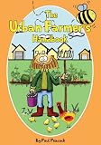 The Urban Farmer`s Handbook - Living the Good Life in the City