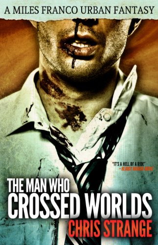 The Man Who Crossed Worlds (Miles Franco #1) (Miles Franco Urban Fantasy)